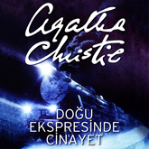 Sesli kitap Doğu Ekspresinde Cinayet  - yazar Agatha Christie   - seslendiren Alim Ozan