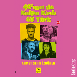 Sesli kitap 40'ının da Kulpu Kırık 40 Türk  - yazar Ahmet Şerif İzgören   - seslendiren Levent Şenbay