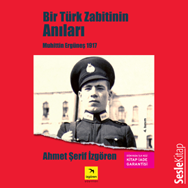 Sesli kitap Bir Türk Zabitinin Anıları  - yazar Ahmet Şerif İzgören   - seslendiren Akif Yardım