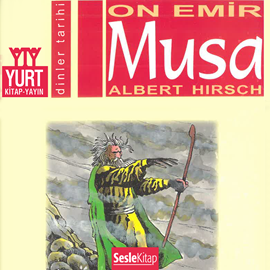 Sesli kitap On Emir: Musa  - yazar Albert Hirsch   - seslendiren Akif Yardımcı