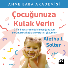 Sesli kitap Çocuğunuza Kulak Verin  - yazar Aletha J. Solter   - seslendiren Dilek Gürel