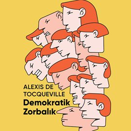 Sesli kitap Demokratik Zorbalık-Kısa Klasik  - yazar Alexis De Tocqueville   - seslendiren Ender Albayrak