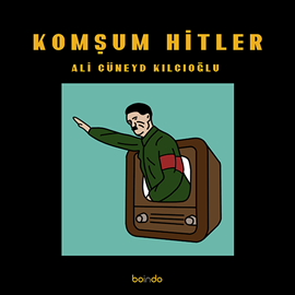 Sesli kitap Komşum Hitler  - yazar Ali Cüneyt Kılıçoğlu  