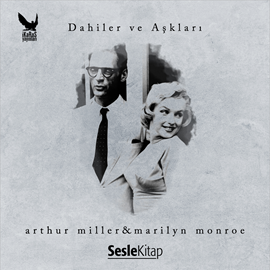 Sesli kitap Dahiler ve Aşkları - Arthur Miller&Marilyn Monroe  - yazar Altay Öktem   - seslendiren Levent Kol