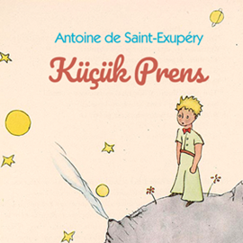 Sesli kitap Küçük Prens  - yazar Antoine de Saint-Exupery   - seslendiren Gökberk Çetin