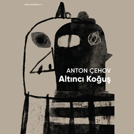 Sesli kitap Altıncı Koğuş - Kısa Klasik  - yazar Anton Pavloviç Çehov   - seslendiren Selenay Taner
