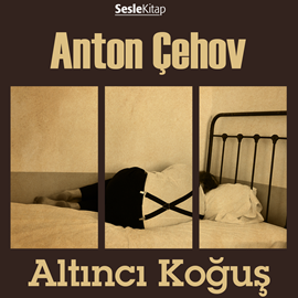 Sesli kitap Altıncı Koğuş  - yazar Anton Pavloviç Çehov   - seslendiren İsmet Numanoğlu