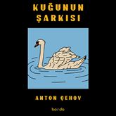 Sesli kitap Kuğunun Şarkısı  - yazar Anton Pavloviç Çehov   - seslendiren Tuğçe Yolcu