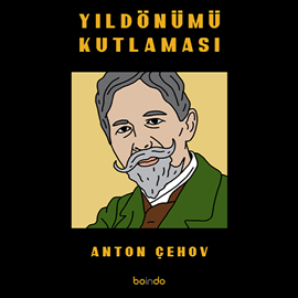 Sesli kitap Yıldönümü Kutlaması  - yazar Anton Pavloviç Çehov  