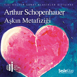 Sesli kitap Aşkın Metafiziği  - yazar Arthur Schopenhauer   - seslendiren Akif Yardımcı