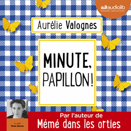 Sesli kitap Minute, papillon !  - yazar Aurélie Valognes   - seslendiren Maia Baran