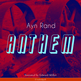 Sesli kitap Anthem  - yazar Ayn Rand   - seslendiren Edward Miller
