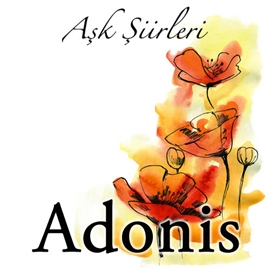 Sesli kitap Adonis - Aşk Şiirleri  - yazar Adonis   - seslendiren Mehmet Atay