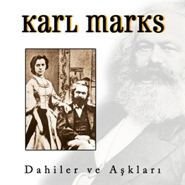 Sesli kitap Karl Marks - Dahiler ve Aşklari  - yazar A.Galip   - seslendiren Mehmet Atay