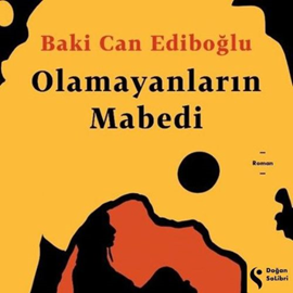 Sesli kitap Olamayanların Mabedi  - yazar Baki Can Ediboğlu   - seslendiren Merve Koçer Karakul