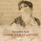Sesli kitap Taaşşuk-i Talat ve Fitnat  - yazar Şemsettin Sami   - seslendiren Mehmet Atay