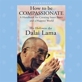 Sesli kitap How to Be Compassionate  - yazar His Holiness the Dalai Lama  