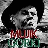 Sesli kitap Mujik  - yazar Maksim Gorki   - seslendiren Mehmet Atay