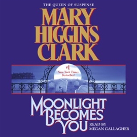Sesli kitap Moonlight Becomes You (abridged)  - yazar Mary Higgins Clark   - seslendiren Megan Gallagher