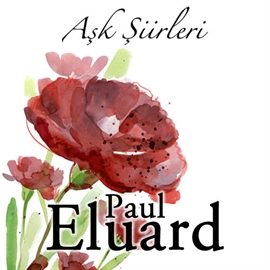 Sesli kitap Paul Eluard - Aşk Şiirleri  - yazar Paul Eluard   - seslendiren Mehmet Atay
