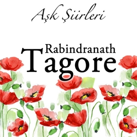 Sesli kitap Tagore - Aşk Şiirleri  - yazar Rabindranath Tagore   - seslendiren Mehmet Atay