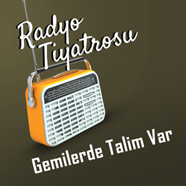 Sesli kitap Radyo Tiyatrosu -Gemilerde Talim Var  - yazar Sebahattin Yaşar   - seslendiren Mehmet Atay