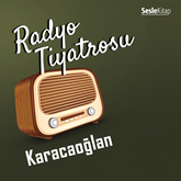Sesli kitap Radyo Tiyatrosu -Karacaoğlan  - yazar Sebahattin Yaşar   - seslendiren Mehmet Atay