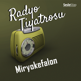 Sesli kitap Radyo Tiyatrosu -Miryokefalon  - yazar Sebahattin Yaşar   - seslendiren Mehmet Atay