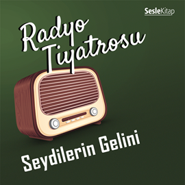 Sesli kitap Radyo Tiyatrosu -Seydilerin Gelini  - yazar Sebahattin Yaşar   - seslendiren Mehmet Atay