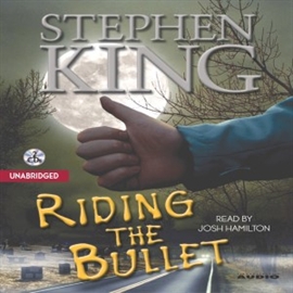 Sesli kitap Riding the Bullet  - yazar Stephen King   - seslendiren Josh Hamilton
