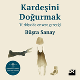 Sesli kitap Kardeşini Doğurmak  - yazar Büşra Sanay   - seslendiren Seda Türkmen