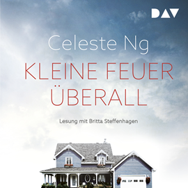 Sesli kitap Kleine Feuer überall  - yazar Celeste Ng   - seslendiren Britta Steffenhagen