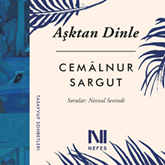 Sesli kitap Aşktan Dinle  - yazar Cemalnur Sargut   - seslendiren Yiğit Vatansever