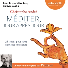 Sesli kitap Méditer jour après jour  - yazar Christophe André   - seslendiren Christophe André