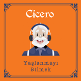 Sesli kitap Yaşlanmayı Bilmek  - yazar Cicero   - seslendiren Sedat Beriş