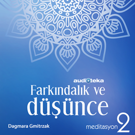 Sesli kitap Meditasyon 2: Farkındalık ve Düşünce  - yazar Dagmara Gmitrzak   - seslendiren Derya Cumaoğlu