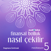Sesli kitap Meditasyon 5: Finansal Bolluk Nasıl Çekilir?  - yazar Dagmara Gmitrzak   - seslendiren Derya Cumaoğlu