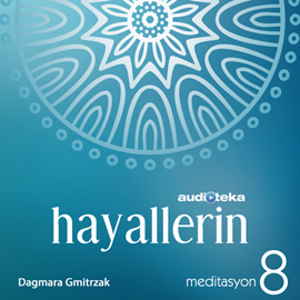 Sesli kitap Meditasyon 8: Hayallerin  - yazar Dagmara Gmitrzak   - seslendiren Derya Cumaoğlu