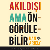 Sesli kitap Akıldışı Ama Öngörülebilir  - yazar Dan Ariely   - seslendiren Kerem Doğutuna