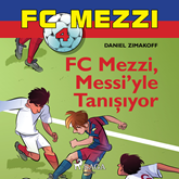 FC Mezzi 4: FC Mezzi, Messi’yle Tanışıyor