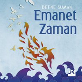 Sesli kitap Emanet Zaman  - yazar Defne Suman   - seslendiren Dilek Gürel
