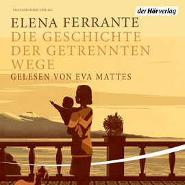 Sesli kitap Die Geschichte der getrennten Wege (Die Neapolitanische Saga 3)  - yazar Elena Ferrante   - seslendiren Eva Mattes