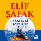 Sesli kitap Sanma ki Yalnızsın  - yazar Elif Şafak   - seslendiren Seda Türkmen