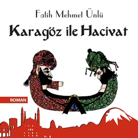 Sesli kitap Karagöz ile Hacivat  - yazar Fatih Mehmet Ünlü   - seslendiren Yüce Armağan Erkek