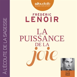Sesli kitap La Puissance de la joie  - yazar Frédéric Lenoir   - seslendiren David Manet