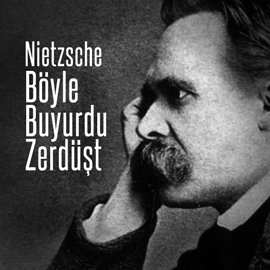 Sesli kitap Böyle Buyurdu Zerdüşt  - yazar Friedrich Nietzsche   - seslendiren Yiğit Vatansever