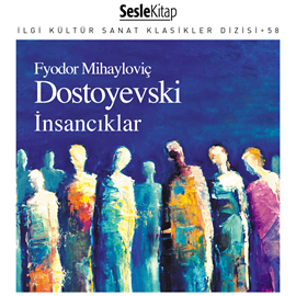 Sesli kitap İnsancıklar  - yazar Fyodor Mihayloviç Dostoyevski   - seslendiren seslendirmenler topluluğu