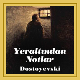 Sesli kitap Yeraltından Notlar  - yazar Fyodor Mihayloviç Dostoyevski   - seslendiren Pınar Güre