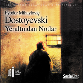 Sesli kitap Yeraltından Notlar  - yazar Fyodor Mihayloviç Dostoyevski   - seslendiren Akif Yardımcı