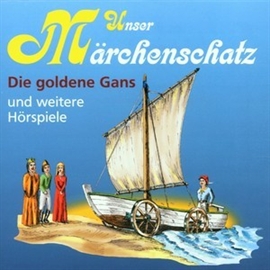 Sesli kitap Unser Märchenschatz - Die goldene Gans  - yazar Gebrüder Grimm   - seslendiren Diverse